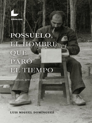cover image of Possuelo, el hombre que paró el tiempo